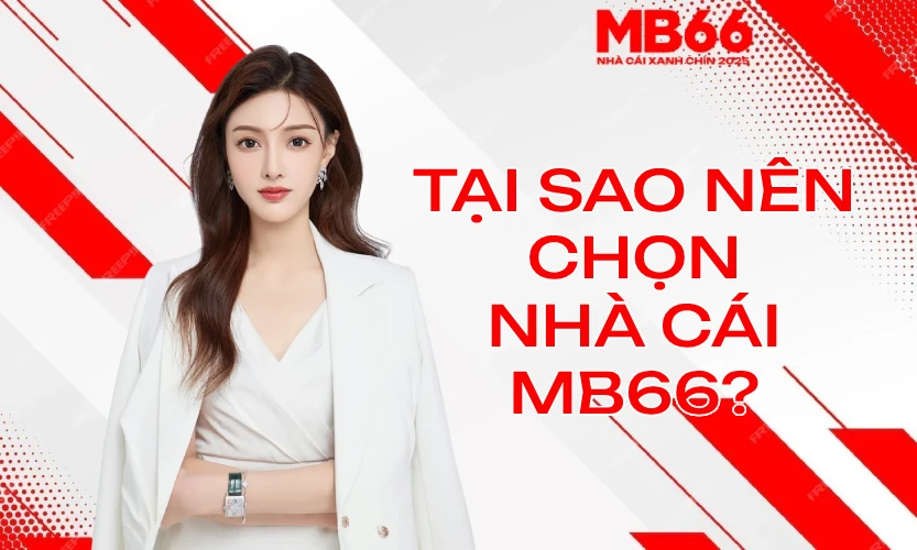 mb66lydonenchonnhacaiuytin Top 10+ Nhà Cái Uy Tín Nhất 2025 Dành Cho Bet Thủ Việt Vì sao nên chọn nhà cái MB66 Casino